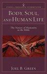 Body, Soul, And Human Life: The Nature Of Humanity In The Bible Body, Soul, And Human Life: The Nature Of Humanity In The Bible
