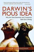 Darwin's Pious Idea: Why The Ultra-Darwinists And Creationists Both Get It Wrong