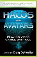Halos And Avatars: Playing Video Games With God Halos And Avatars: Playing Video Games With God