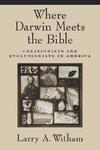 Where Darwin Meets The Bible: Creationists And Evolutionists In America