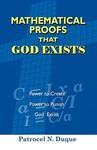 Mathematical Proofs That God Exists Mathematical Proofs That God Exists