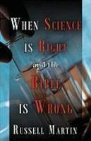When Science Is Right And The Bible Is Wrong When Science Is Right And The Bible Is Wrong