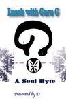 Lunch With Guru G: A Soul Byte Lunch With Guru G: A Soul Byte