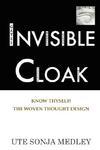 Invisible Cloak - Know Thyself! The Woven Thought Design Invisible Cloak - Know Thyself! The Woven Thought Design