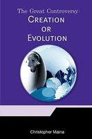The Great Controversy: Creation Or Evolution? The Great Controversy: Creation Or Evolution?