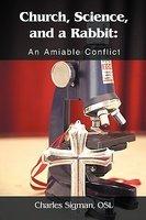 Church, Science, And A Rabbit: An Amiable Conflict Church, Science, And A Rabbit: An Amiable Conflict