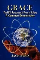 Grace: The Fifth Fundamental Force Of Nature: A Common Denominator
