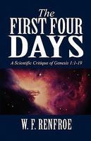 The First Four Days: A Scientific Critique Of Genesis 1:1-19 The First Four Days: A Scientific Critique Of Genesis 1:1-19