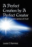A Perfect Creation By A Perfect Creator: Trying To Make Sense Of It All