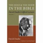 The Deed And The Doer In The Bible: David Daube's Gifford Lectures, Volume 1