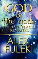 God Or The Gods: The 12th Planet Revisited