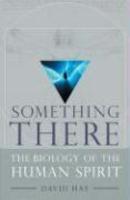 Something There: The Biology Of The Human Spirit