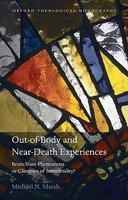 Out-Of-Body And Near-Death Experiences: Brain-State Phenomena Or Glimpses Of Immortality?