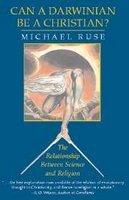 Can A Darwinian Be A Christian?: The Relationship Between Science And Religion