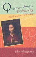 Quantum Physics And Theology: An Unexpected Kinship