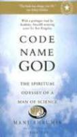 Code Name God, The Spiritual Odyssey Of A Man Of Science: Library Edition Code Name God, The Spiritual Odyssey Of A Man Of Science: Library Edition