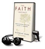 The Faith Instinct: How Religion Evolved & Why It Endures [With Earbuds] (Playaway Adult Nonfiction)