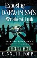 Exposing Darwinism's Weakest Link: Why Evolution Can't Explain Human Existence