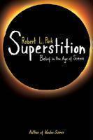 Superstition Superstition: Belief In The Age Of Science Belief In The Age Of Science Superstition Superstition: Belief In The Age Of Science Belief In The Age Of Science