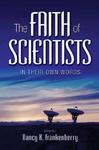 The Faith Of Scientists: In Their Own Words The Faith Of Scientists: In Their Own Words