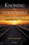 Knowing The Unknowable: Science And Religions On God And The Universe Knowing The Unknowable: Science And Religions On God And The Universe