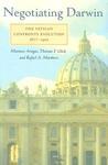 Negotiating Darwin: The Vatican Confronts Evolution, 1877-1902 Negotiating Darwin: The Vatican Confronts Evolution, 1877-1902