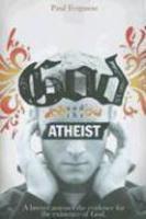 God And The Atheist: A Lawyer Assesses The Evidence For The Existence Of God