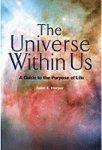 The Universe Within Us: A Guide To The Purpose Of Life The Universe Within Us: A Guide To The Purpose Of Life