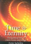 Time & Eternity: The Question Of Time In Church, Science And Theology Time & Eternity: The Question Of Time In Church, Science And Theology