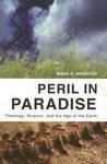 Peril In Paradise: Theology, Science, And The Age Of The Earth Peril In Paradise: Theology, Science, And The Age Of The Earth