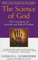 The Science Of God: The Convergence Of Scientific And Biblical Wisdom The Science Of God: The Convergence Of Scientific And Biblical Wisdom