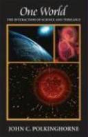 One World: The Interaction Of Science And Theology