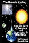 The Genesis Mystery - The Six Days Of Creation And Questions To Reflect On The Genesis Mystery - The Six Days Of Creation And Questions To Reflect On