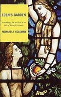 Eden's Garden: Rethinking Sin And Evil In An Era Of Scientific Promise Eden's Garden: Rethinking Sin And Evil In An Era Of Scientific Promise