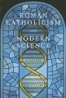 Roman Catholicism And Modern Science: A History Roman Catholicism And Modern Science: A History