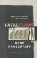 Fatal Flaws: What Evolutionists Don't Want You To Know Fatal Flaws: What Evolutionists Don't Want You To Know