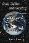 God, Galileo And Geering: A Faith For The 21st Century God, Galileo And Geering: A Faith For The 21st Century