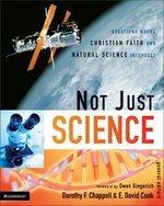Not Just Science: Questions Where Christian Faith And Natural Science Intersect Not Just Science: Questions Where Christian Faith And Natural Science Intersect