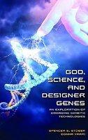 God, Science, And Designer Genes: An Exploration Of Emerging Genetic Technologies