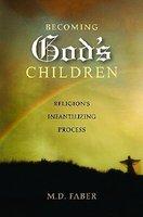 Becoming God's Children: Religion's Infantilizing Process