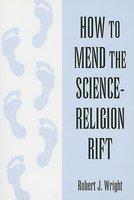 How To Mend The Science-Religion Rift How To Mend The Science-Religion Rift
