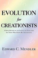 Evolution For Creationists: A Brief Review Of The Science Of Evolution For Those Who Might Be Creationists Evolution For Creationists: A Brief Review Of The Science Of Evolution For Those Who Might Be Creationists
