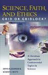 Science, Faith, And Ethics: Grid Or Gridlock? Science, Faith, And Ethics: Grid Or Gridlock?