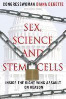 Sex, Science, And Stem Cells: Inside The Right Wing Assault On Reason Sex, Science, And Stem Cells: Inside The Right Wing Assault On Reason