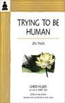 Trying To Be Human: Zen Talks Trying To Be Human: Zen Talks