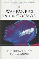 Wayfarers In The Cosmos: The Human Quest For Meaning Wayfarers In The Cosmos: The Human Quest For Meaning