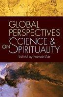 Global Perspectives On Science And Spirituality Global Perspectives On Science And Spirituality