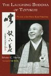 The Laughing Buddha Of Tofukuji: The Life Of Zen Master Keido Fukushima The Laughing Buddha Of Tofukuji: The Life Of Zen Master Keido Fukushima