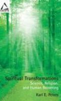 Spiritual Transformations: Science, Religion, And Human Becoming Spiritual Transformations: Science, Religion, And Human Becoming
