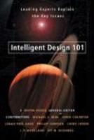Intelligent Design 101: Leading Experts Explain The Key Issues Intelligent Design 101: Leading Experts Explain The Key Issues